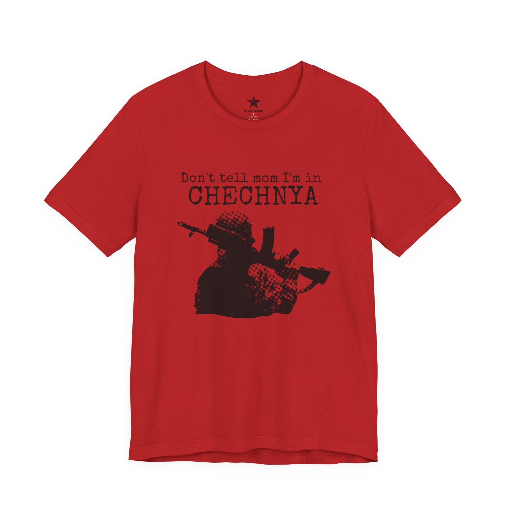 Chechnya Soldier Tee — "Don't tell mom I'm in Chechnya" Military Graphic T-Shirt
