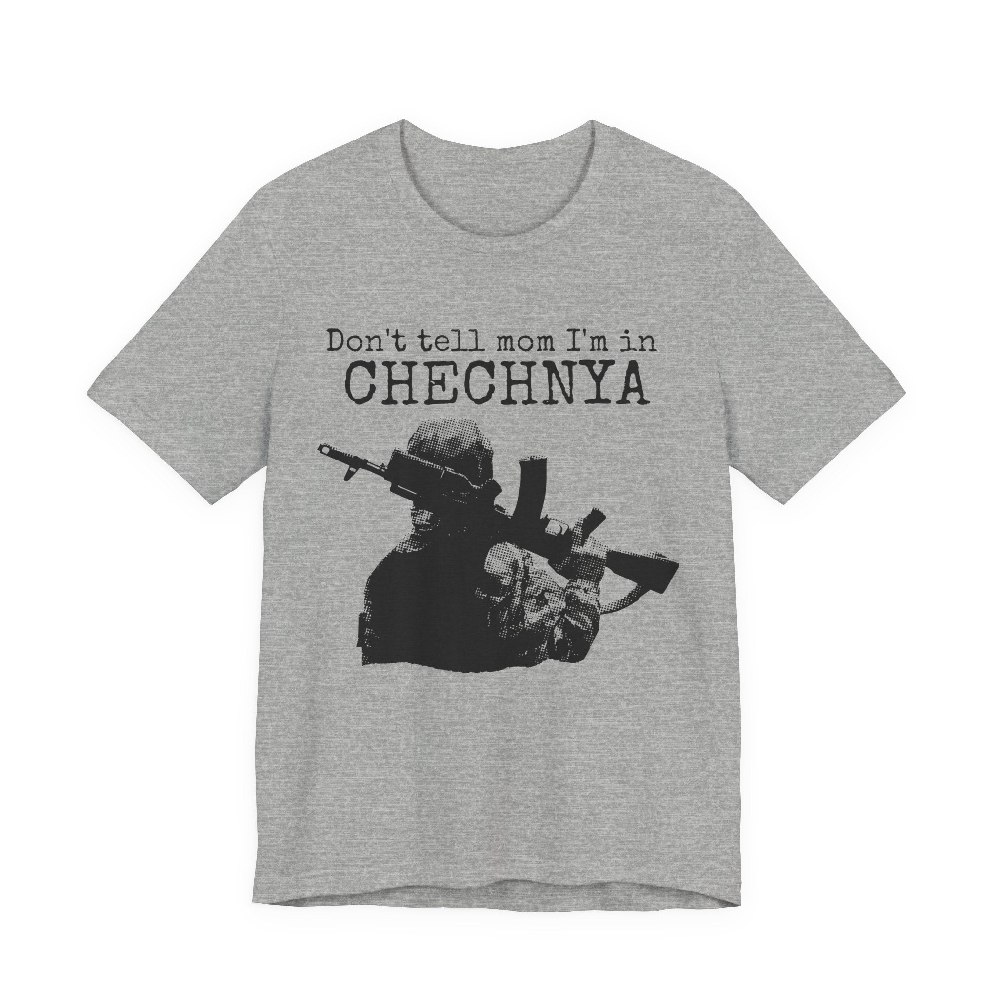 Chechnya Soldier Tee — "Don't tell mom I'm in Chechnya" Military Graphic T-Shirt