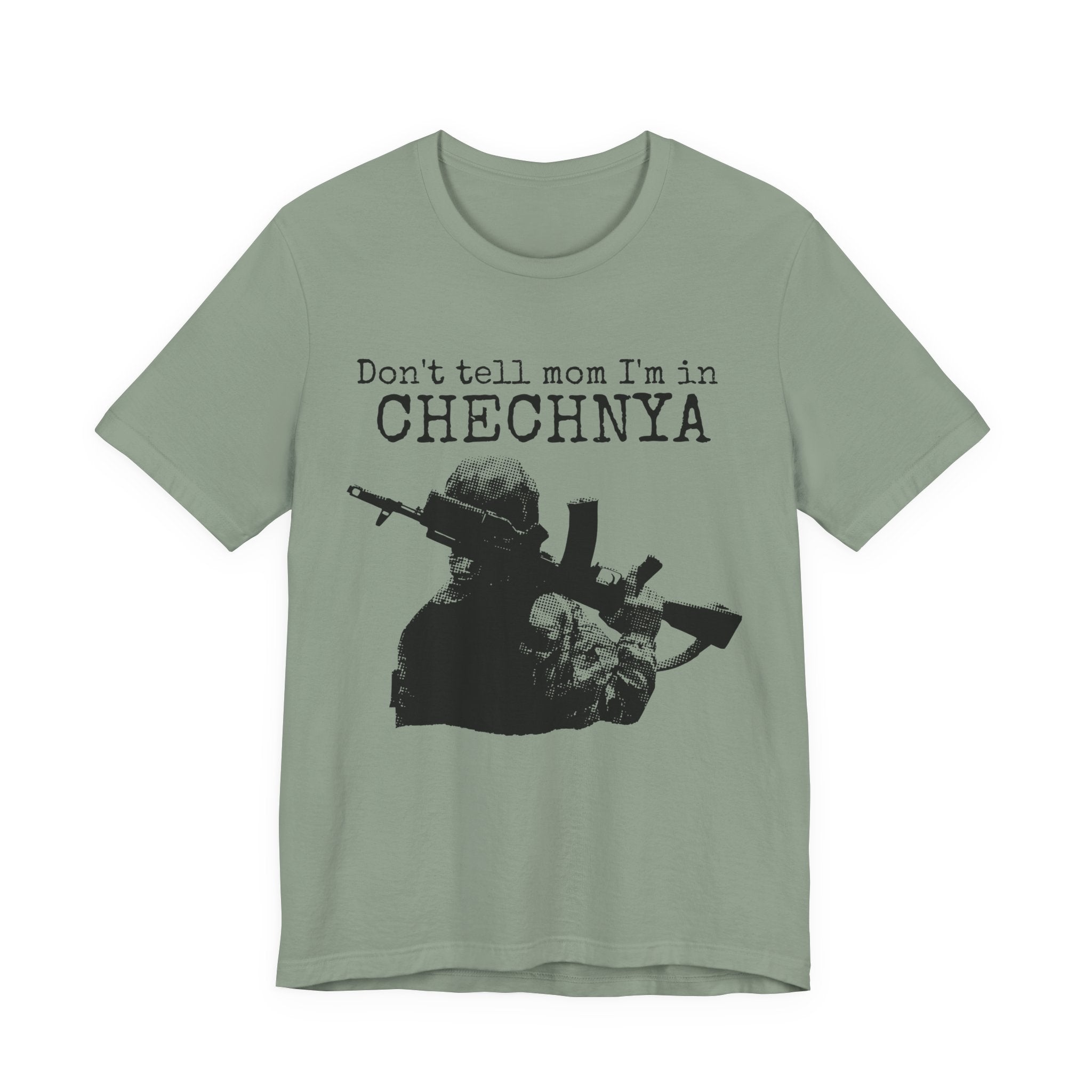 Chechnya Soldier Tee — "Don't tell mom I'm in Chechnya" Military Graphic T-Shirt