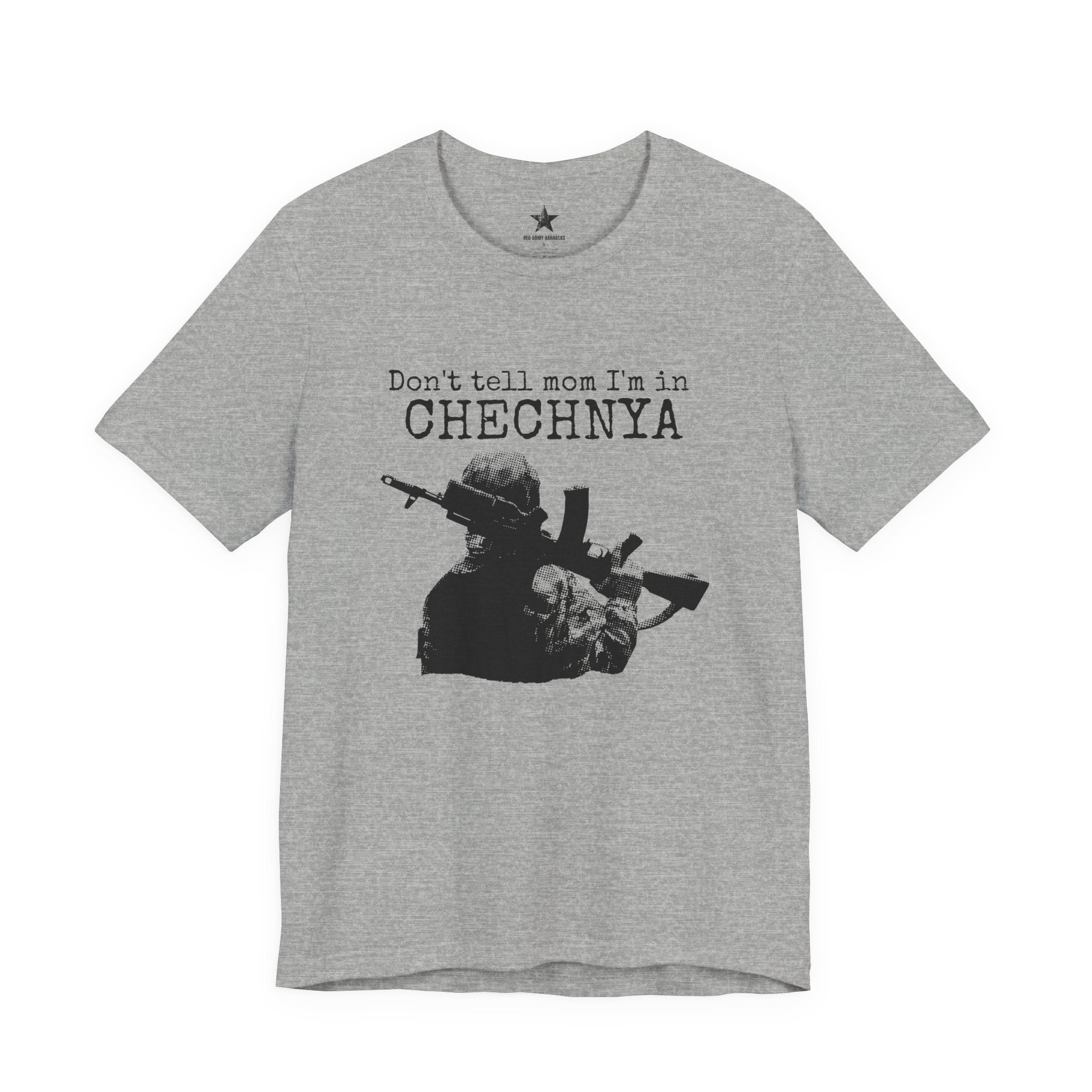 Chechnya Soldier Tee — "Don't tell mom I'm in Chechnya" Military Graphic T-Shirt