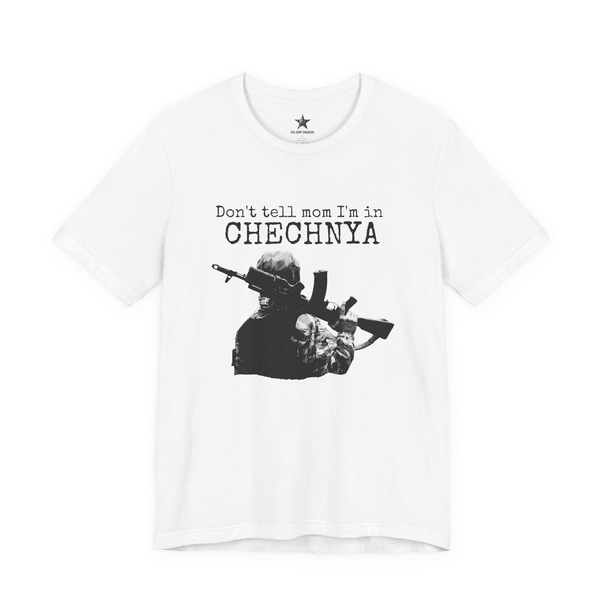 Chechnya Soldier Tee — "Don't tell mom I'm in Chechnya" Military Graphic T-Shirt