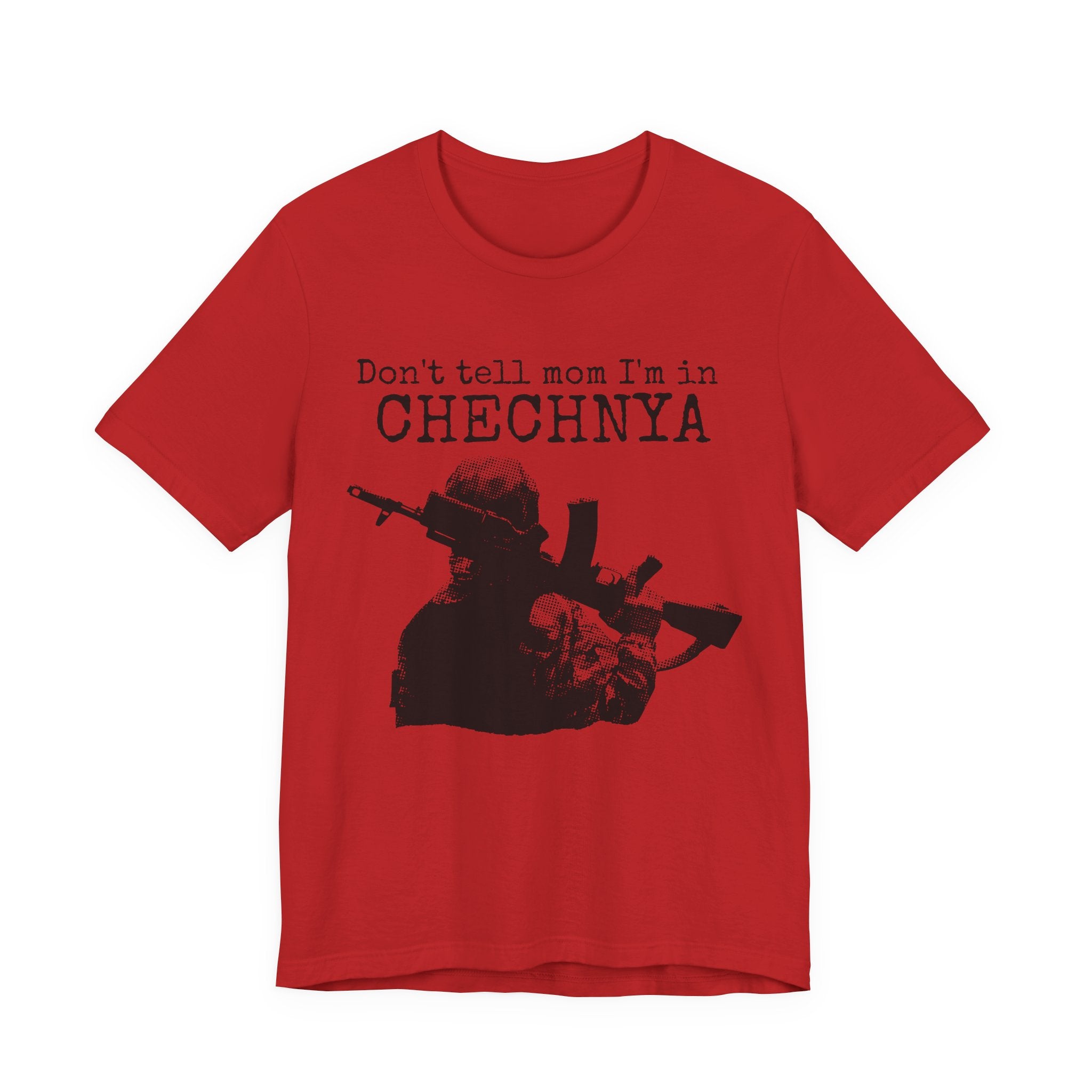 Chechnya Soldier Tee — "Don't tell mom I'm in Chechnya" Military Graphic T-Shirt