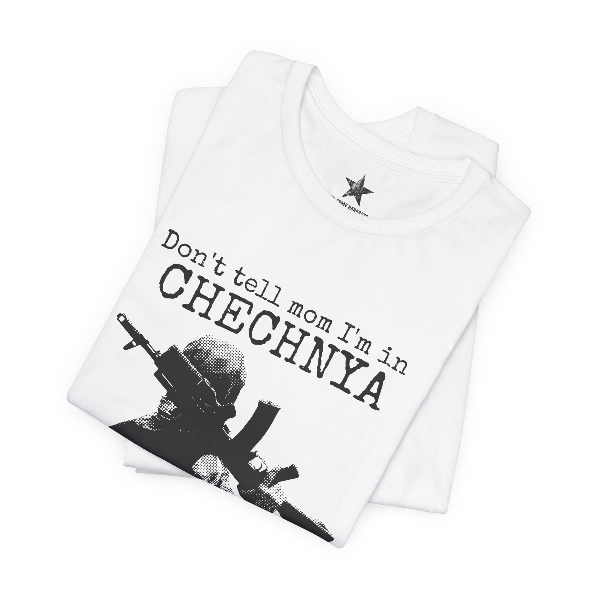 Chechnya Soldier Tee — "Don't tell mom I'm in Chechnya" Military Graphic T-Shirt