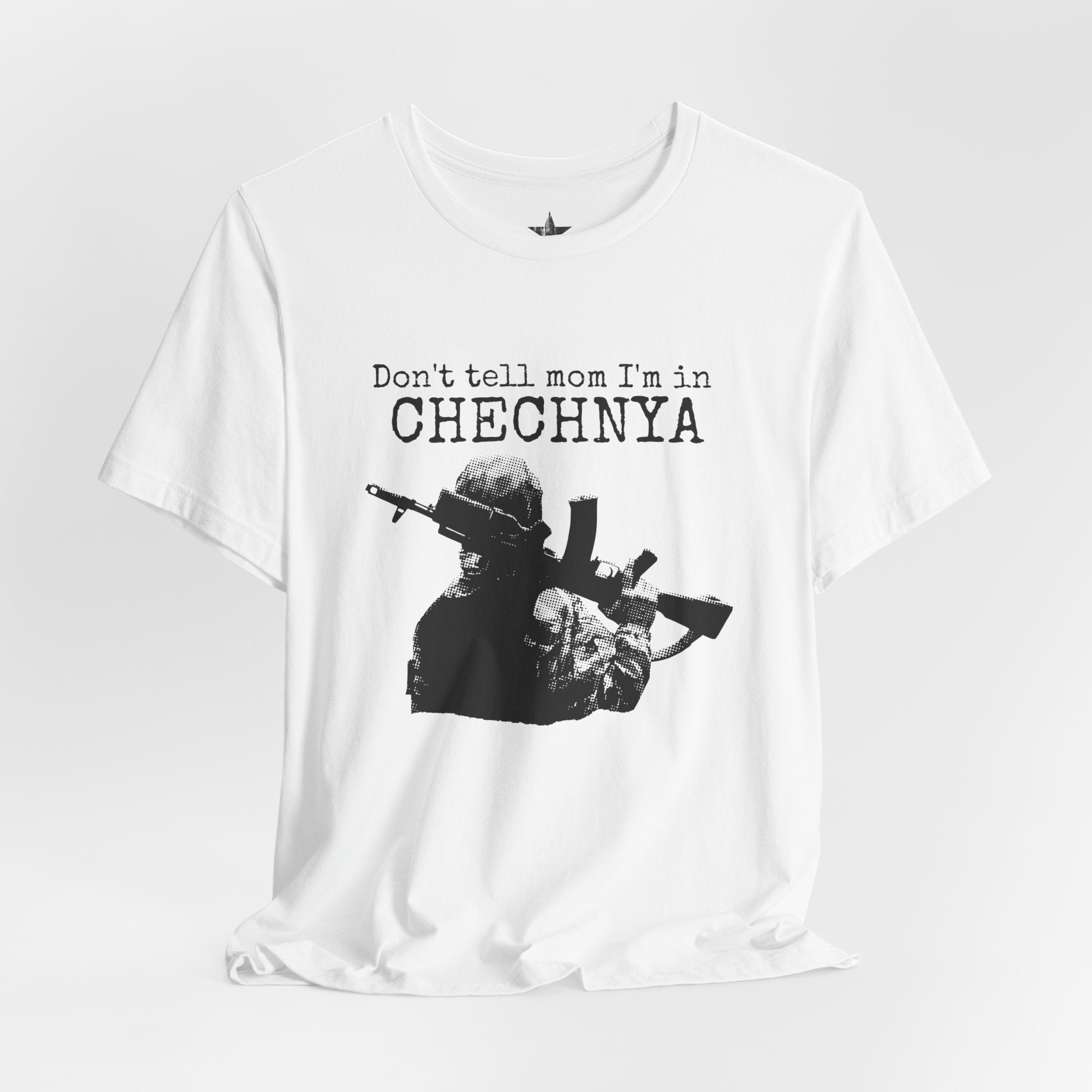 Chechnya Soldier Tee — "Don't tell mom I'm in Chechnya" Military Graphic T-Shirt